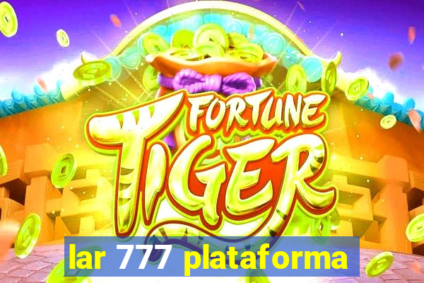 lar 777 plataforma